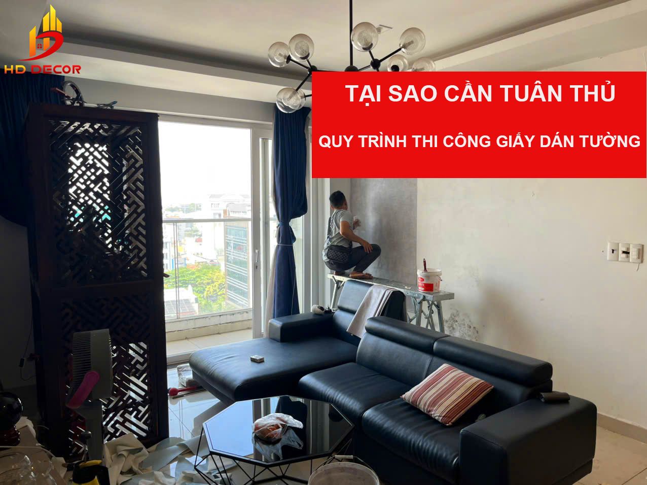 tại sao cần tuân thủ quy trình thi công giấy dán tường