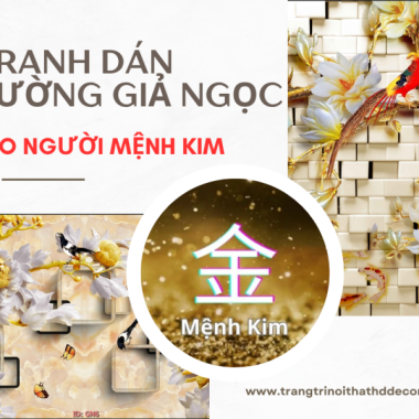 TRANH DÁN TƯỜNG GIẢ NGỌC NGƯỜI MỆNH KIM
