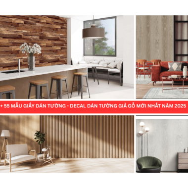 + 55 MẪU GIẤY DÁN TƯỜNG - DECAL DÁN TƯỜNG GIẢ GỖ MỚI NHẤT NĂM 2025