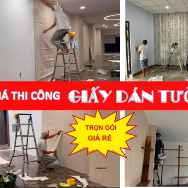 BÁO GIÁ THI CÔNG GIẤY DÁN TƯỜNG TRỌN GÓI 