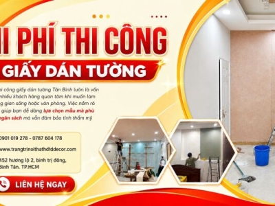CHI PHÍ THI CÔNG GIẤY DÁN TƯỜNG TÂN BÌNH 