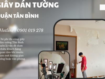 CHI PHÍ THI CÔNG GIẤY DÁN TƯỜNG TÂN BÌNH 