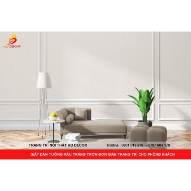 GIẤY DÁN TƯỜNG MÀU TRẮNG TRƠN ĐƠN GIẢN TRANG TRÍ CHO PHÒNG KHÁCH 