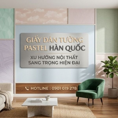  GIẤY DÁN TƯỜNG PASTEL HÀN QUỐC XU HƯỚNG NỘI THẤT SANG TRỌNG , HIỆN ĐẠI 