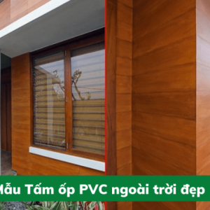 TẤM ỐP PVC NGOÀI TRỜI