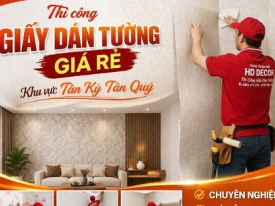 THI CÔNG GIẤY DÁN TƯỜNG KHU VỰC TÂN KỲ TÂN QUÝ 