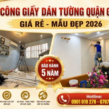 THI CÔNG GIẤY DÁN TƯỜNG QUẬN GÒ VẤP - GIÁ RẺ MẪU ĐẸP 2026 BẢO HÀNH 5 NĂM 