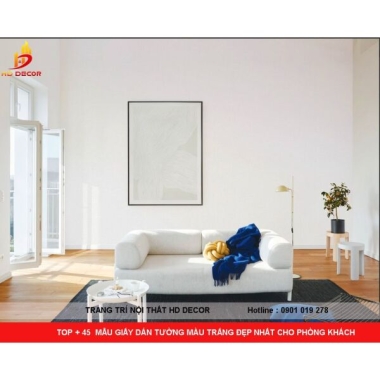 TOP + 45  MẪU GIẤY DÁN TƯỜNG MÀU TRẮNG ĐẸP NHẤT CHO PHÒNG KHÁCH 