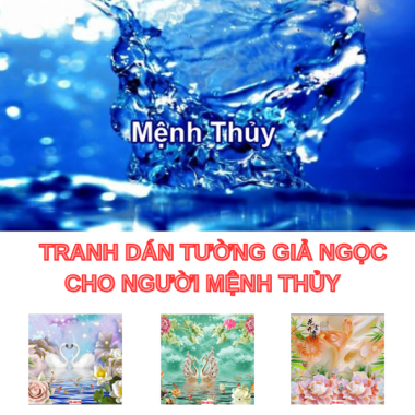 TRANH DÁN TƯỜNG GIẢ NGỌC CHO NGƯỜI MỆNH THỦY 