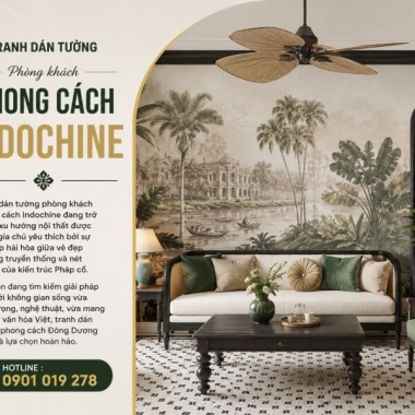 TRANH DÁN TƯỜNG  PHÒNG KHÁCH PHONG CÁCH INDOCHINE 