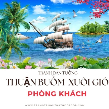 TRANH PHONG THỦY THUẬN BUỒM XUÔI GIÓ CHO PHÒNG KHÁCH 